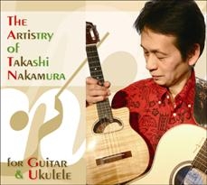 The Artistry of Takashi Nakamura / for Guitar & Ukulele