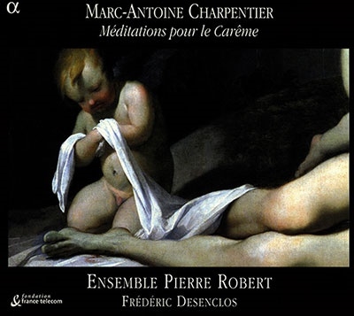 M.A.シャルパンティエ: 四旬節から復活祭へ:四旬節の黙想 H.380-389/言葉は肉となり H.267 他 M.A.シャルパンティエ: 四旬節から復活祭へ:四旬節の黙想 H.380-389/言葉は肉となり H.267 他