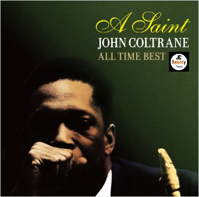 John Coltrane/A Saint～JOHN COLTRANE ALL TIME BEST＜完全生産限定盤＞