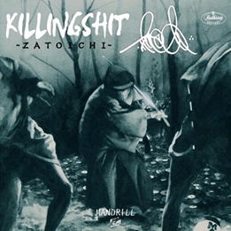 KILLING SHIT ～ZATOICHI～ Feat. TETRAD (NIPPS, B.D., VIKIN)＜完全限定プレス盤＞