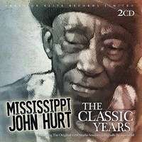 Mississippi John Hurt/The Classic Years[CDSGP1172]