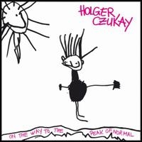 Holger Czukay/On The Way To The Peak Of Normal[134]