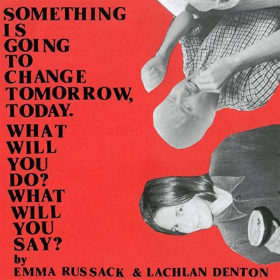 Emma Russack/Something is Going to Change Tomorrow, Today. What Will ...