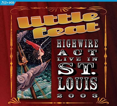 Little Feat/Highwire Act Live In St. Louis 2003 2CD+Blu-ray Disc[5583580]