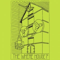 The Where House?