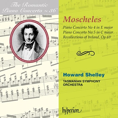 モシェレス: ピアノ協奏曲第4番&第5番、アイルランドの想い出～ロマンティック・ピアノ・コンチェルト・シリーズ Vol.36