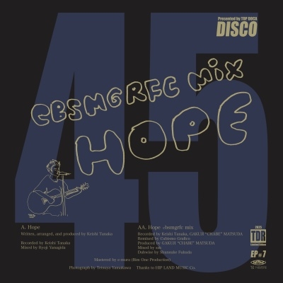 Keishi Tanaka/A1. Hope / B1. Hope (cbsmgrfc mix)[TDR-007]