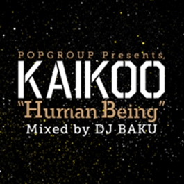 POPGROUP Presents KAIKOO "Human Being"