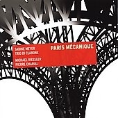 PARIS MECANIQUE:SABINE MEYER(cl)/MICAHEL RIESSLER(cl)/TRIO DI CLARONE/PIERRE CHARIAL(barrel organ:hurdy-gurdy) PARIS MECANIQUE:SABINE MEYER(cl)/MICAHEL RIESSLER(cl)/TRIO DI CLARONE/PIERRE CHARIAL(barrel organ:hurdy-gurdy)