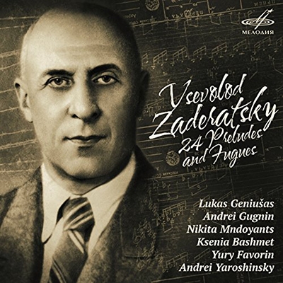 Vsevolod Zaderatsky: 24 Preludes And Fugues Vsevolod Zaderatsky: 24 Preludes And Fugues