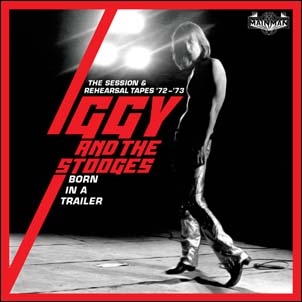 Iggy &The Stooges/Born In A Trailor - The Session &Rehearsal Tapes 72-'73 Clamshell Boxset[CRCDBOX111]