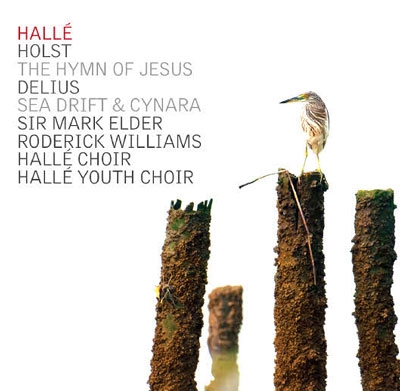Holst: The Hymn of Jesus Op.37; Delius: Sea Drift, Cynara