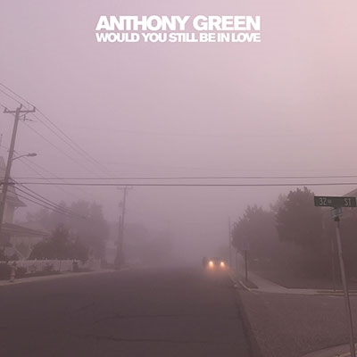 Anthony Green/Would You Still Be In Love[1140803040]