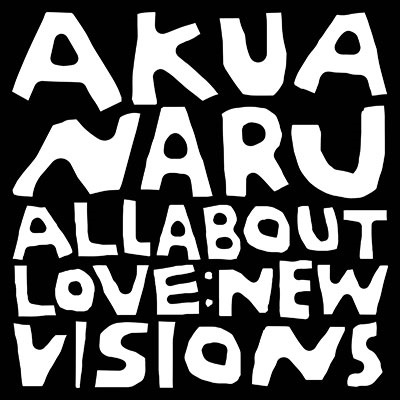 Akua Naru/All About Love New Visions[URBERA003CD]