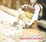 AROUND CHILDREN ［CD+DVD］＜初回盤＞
