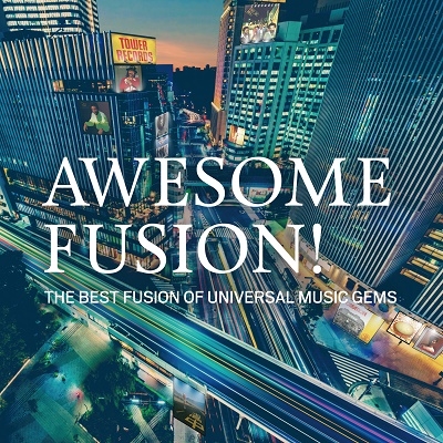 AWESOME FUSION! The Best Fusion of Universal Music Gems＜タワーレコード限定＞
