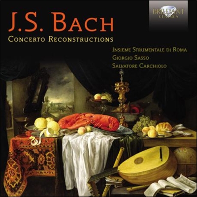 J.S.Bach: Concerto Reconstructions J.S.Bach: Concerto Reconstructions