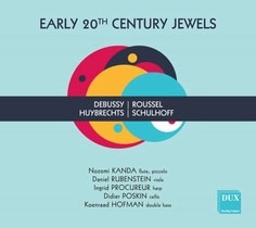 Early 20th Century Jewels - Debussy, Roussel, Huybrechts, Schulhoff: Works for Flute & Viola Early 20th Century Jewels - Debussy, Roussel, Huybrechts, Schulhoff: Works for Flute & Viola
