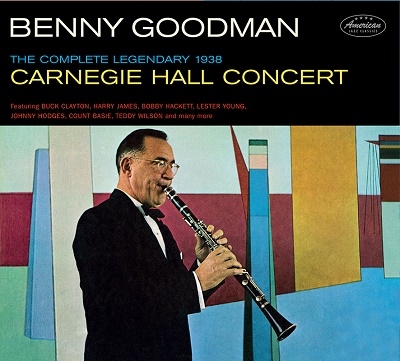 Benny Goodman/The Complete Legendary Carnegie Hall 1938 Concert