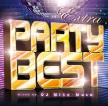 EXTRA PARTY BEST mixed by DJ Mike-Masa