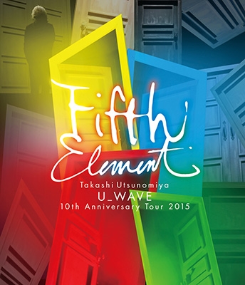 Takashi Utsunomiya U_WAVE 10th Anniversary Tour 2015 FIFTH ELEMENT