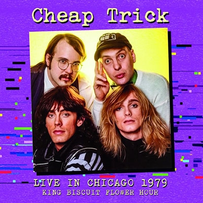 Cheap Trick/Live In Chicago 1979 King Biscuit Flower Hour＜初回限定盤＞