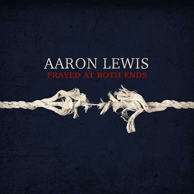 Aaron Lewis/Frayed At Both Ends[VLRY300A2]