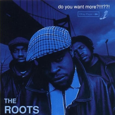 The Roots/ドゥ・ユー・ウォント・モア?!!!??!