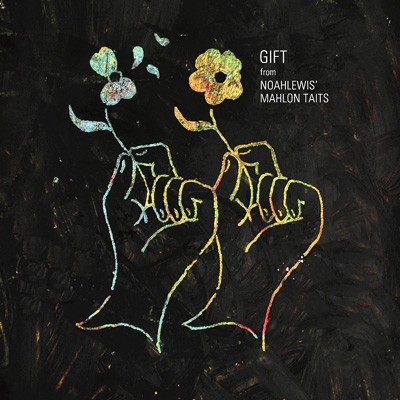 Gift From Noahlewis' Mahlon Taits Gift From Noahlewis' Mahlon Taits