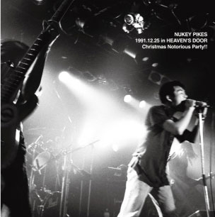 NUKEY PIKES/NUKEY PIKES 1991.12.25 in HEAVEN'S DOOR Christmas Notorious Party!![YOUTH-130]