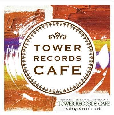 TOWER RECORDS CAFE -shibuya smooth music-㥿쥳ɸ[SLDR-001]