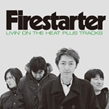 FIRESTARTER/LIVIN' ON THE HEAT PLUS TRACKS[ROOT-082]