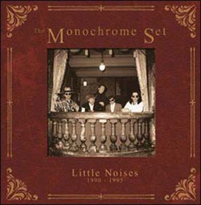The Monochrome Set/Little Noises 1990-1995[CRCDX88]