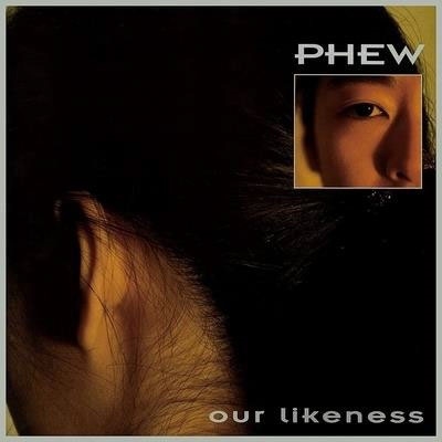 Phew/Our Likeness/Clear Vinyl[STUMM96]