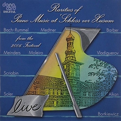 Rarities of Piano Music at "Schloss vor Husum"Vol.18 -From the 2006 Festival (8/19-26/2006)