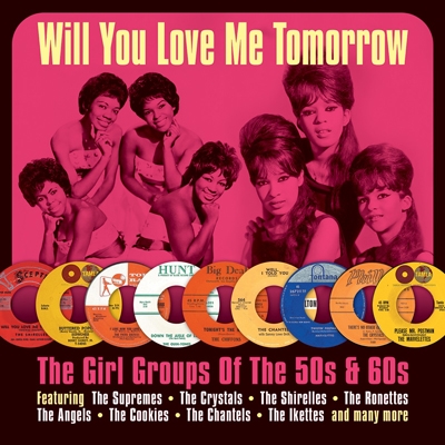 Will You Still Love Me Tomorrow The Girl Groups Of The 50'S &60'S (Repackage)[DAY2CD300]