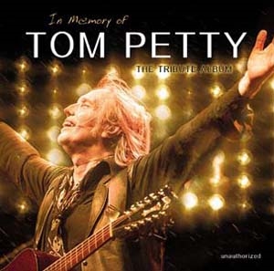 In Memory Of Tom Petty: The Tribute Album In Memory Of Tom Petty: The Tribute Album
