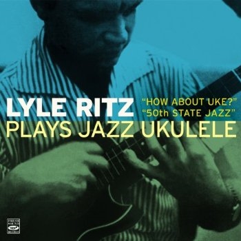 Lyle Ritz/Plays Jazz Ukulele How About Uke / 50th State Jazz[FSRCD810]