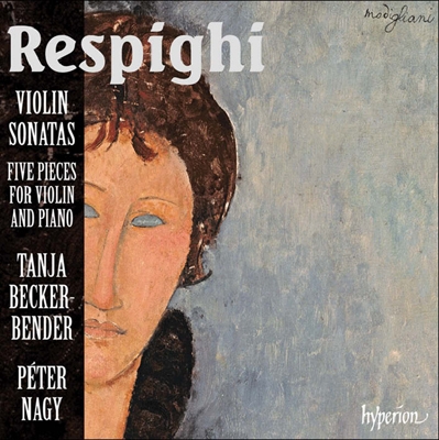 Respighi: Violin Sonatas, 5 Pieces for Violin and Piano, etc