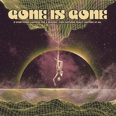 Gone is Gone/If Everything Happens for a Reason...Then Nothing Really Matters at All[CHL31082]