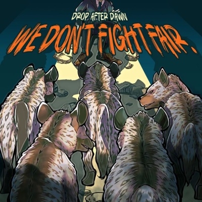 Drop After Dawn/WE DON'T FIGHT FAIR.[DAD-003]