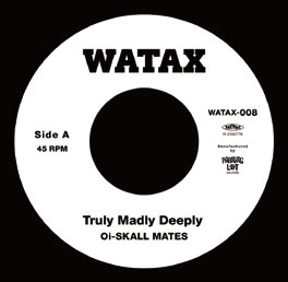 Oi-SKALL MATES/Side-A Truly Madly Deeply / Side-B 1. Chemical Mods 2. Messing with the kidס[WATAX-008]