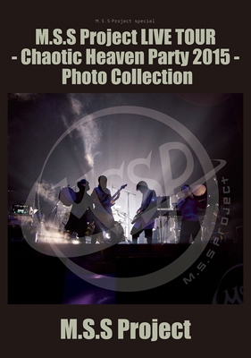 M.S.S Project LIVE TOUR -Chaotic Heaven Party 2015- Photo Collection