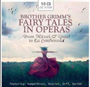 Brothers Grimm's Fairy Tales in Operas - From Haensel &Gretel to La Cenerentola (10-CD Wallet Box)[600100]