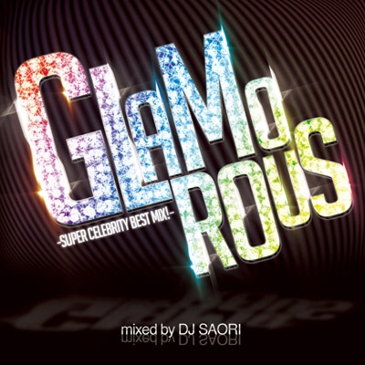 DJ Saori/GLAMOROUS -SUPER CELEBRITY BEST MIX![PRAL-15]