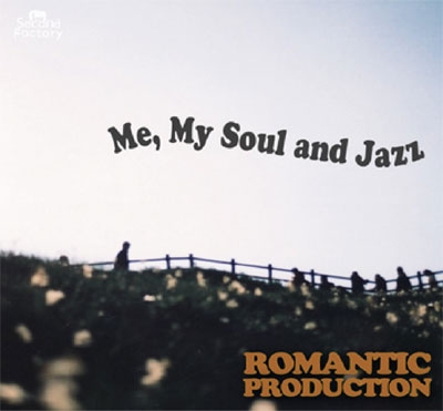 ROMANTIC PRODUCTION/Me,My Soul and Jazz[SCDF-002]