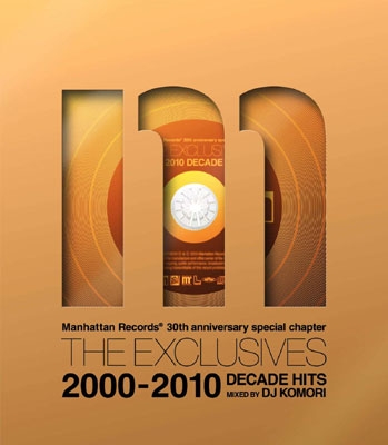 Manhattan Records The Exclusives Decade Hits 2000-2010 - mixed by DJ Komori