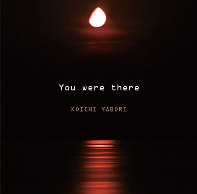 You were there