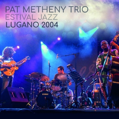 Pat Metheny Trio/Estival Jazz Lugano 2004[IACD10593]