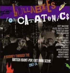Lullabies For Catatonics - A Journey Through The British Avant-Pop/Art-Rock Scene 1967-74[CRSEGBOX056]